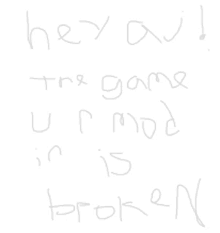 a white background with the words hey av the game u r mad is broken written on it