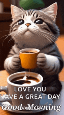 a cat is holding a cup of coffee with the words love you have a great day