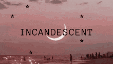 the word incandescent is on a pink background with a crescent moon