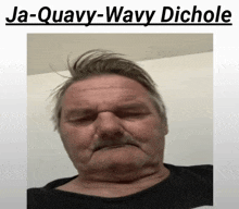 a picture of a man with the words ja-quavy-wavy dichole above it