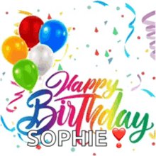 a colorful birthday card with balloons and confetti for sophie