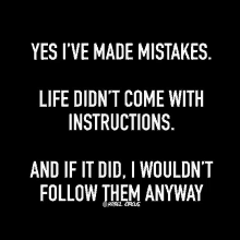 yes i 've made mistakes .