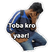 a sticker of a man covering his face with his hand and the words toba kro yaar