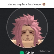 a picture of a person with pink hair and the words " aint no way he a female now "