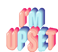 a graphic that says i 'm upset in pink and blue letters