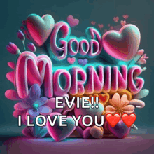 a greeting card that says " good morning evie i love you "