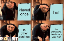 gru from despicable me is holding a sign that says " played once in other casinos "