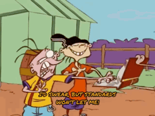 two cartoon characters standing next to each other with the words id swear but standards won t let me