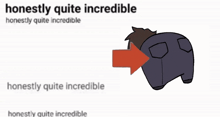 a cartoon drawing of a person with the words honestly quite incredible beneath it