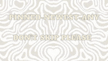 a poster with a maze pattern and the words `` pinned-newest-any do n't skip please ''