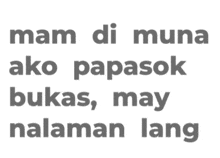 a white background with the words mam di muna ako papasok bukas may malaman lang