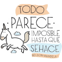 a drawing of a unicorn with the words todo parece imposible hasta que se hace below it