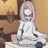 a cartoon girl is sitting in a lotus position and saying `` i will not fall for the rage bait ''