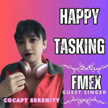 a woman wearing headphones and a red jacket with the words happy tasking