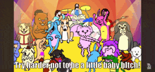 a bunch of cartoon animals with the words try harder got to be a little baby bitch