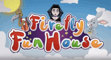 a firefly funhouse logo with cartoon characters