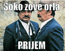 two men standing next to each other with the caption " soko zove orla prijem " on the bottom