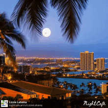 lizzie lahaina posted a picture of a full moon over a city at night