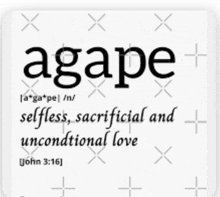 a sticker that says agape selfless sacrificial and unconditional love on it