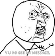 a drawing of an angry face with the words yu no see my message