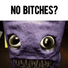 a picture of a purple monster and the words no bitches