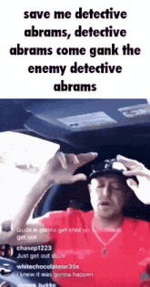 a man in a car with the words " save me detective abrams " on the bottom
