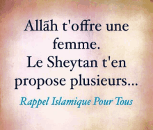 a quote in french that says allah t ' offre une femme le sheytan t ' en propose plusieurs