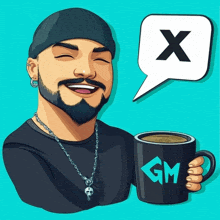 a cartoon of a man holding a cup of coffee with the letter x in a speech bubble