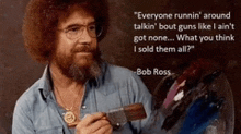 bob ross is holding a brush in his hand and has a quote on the bottom