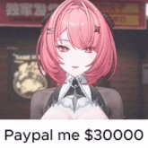 a girl with pink hair is standing in front of a sign that says paypal me $ 30,000