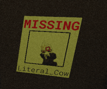 a poster that says missing literal cow