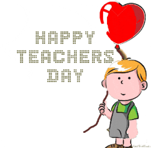 a boy holding a heart shaped balloon with the words happy teachers day written on it