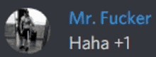 mr. fucker has a +1 on his discord profile