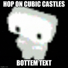 a picture of a ghost with the caption hop on cubic castles