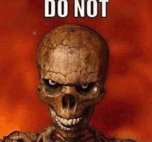 a picture of a skeleton with the words " do not " above it