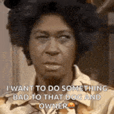 a woman is making a funny face and saying `` i want to do something bad to that dog and owner . ''