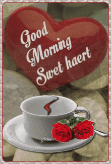 a picture of a cup and saucer with roses and a heart that says good morning sweet haert