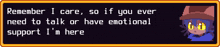 a screenshot of a video game says remember i care so if you ever need to talk or have emotional support