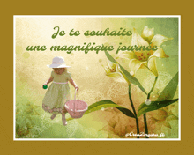 a picture of a little girl holding a basket with the words je te souhaite une magnifique journee above her