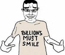 a man wearing a shirt that says billions must smile