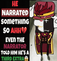 a poster that says he narrated something so ahh and the narrator told him he 's a third extra
