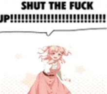 a girl in a pink dress is standing in front of a speech bubble that says `` shut the fuck up ! ''