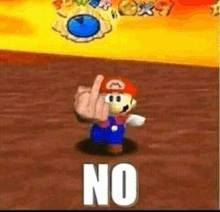 mario is giving the middle finger in a video game and says no .