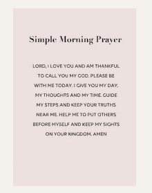 a simple morning prayer that says lord , i love you and am thankful to call you my god