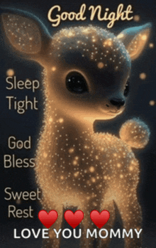 a picture of a baby deer with the words " good night sleep tight god bless sweet rest love you mommy "