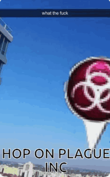 a picture of a sign that says hop on plague inc on it