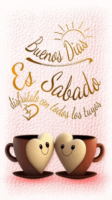 two cups of coffee with hearts in them and the words buenos dias es sabado