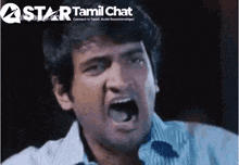 a man is screaming with his mouth open in front of a star tamil chat advertisement .