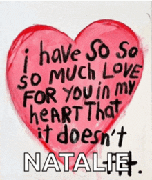 a red heart with the words i have so so so much love for you in my heart that it doesn 't natalie