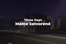 a picture of a three guys restaurant with the words " three guys mame zatvorene "